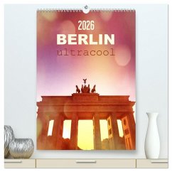 Cover BERLIN ultracool (hochwertiger Premium Wandkalender 2026 DIN A2 hoch), Kunstdruck in Hochglanz
