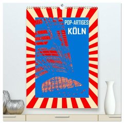 Cover Pop-Artiges Köln (hochwertiger Premium Wandkalender 2026 DIN A2 hoch), Kunstdruck in Hochglanz
