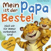 Mein Papa ist der Beste - Weil er mich liebt, so wie ich bin