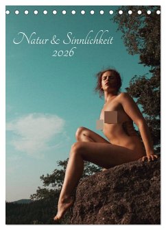 Natur und Sinnlichkeit (Tischkalender 2026 DIN A5 hoch), CALVENDO Monatskalender Natur und Sinnlichkeit (Tischkalender 2026 DIN A5 hoch), CALVENDO Monatskalender