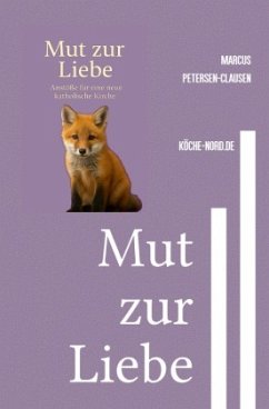 Cover Mut zur Liebe - Anstöße für eine neue katholische Kirche