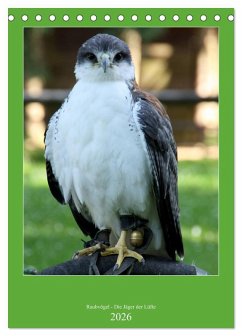 Raubvögel - Die Jäger der Lüfte (Tischkalender 2026 DIN A5 hoch), CALVENDO Monatskalender Raubvögel - Die Jäger der Lüfte (Tischkalender 2026 DIN A5 hoch), CALVENDO Monatskalender