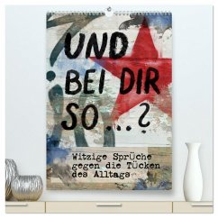 Cover Und bei dir so ...? Witzige Sprüche gegen die Tücken des Alltags (hochwertiger Premium Wandkalender 2026 DIN A2 hoch), Kunstdruck in Hochglanz