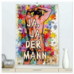 Ja, Ja der Mann (hochwertiger Premium Wandkalender 2026 DIN A2 hoch), Kunstdruck in Hochglanz