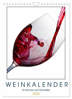 Weinkalender - für Kenner und Genießer (Wandkalender 2026 DIN A4 hoch), CALVENDO Monatskalender Weinkalender - für Kenner und Genießer (Wandkalender 2026 DIN A4 hoch), CALVENDO Monatskalender