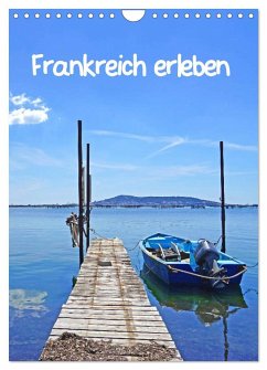 Frankreich erleben (Wandkalender 2026 DIN A4 hoch), CALVENDO Monatskalender
