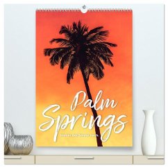 Palm Springs - Immer der Sonne nach. (hochwertiger Premium Wandkalender 2026 DIN A2 hoch), Kunstdruck in Hochglanz