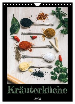Kräuterküche - Pikante Stilleben aus der Gewürzküche (Wandkalender 2026 DIN A4 hoch), CALVENDO Monatskalender