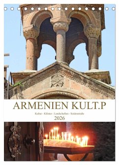 Armenien KULT.P - Kultur - Klöster - Landschaften - Seidenstraße (Tischkalender 2026 DIN A5 hoch), CALVENDO Monatskalender
