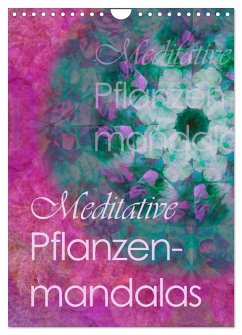 Meditative Pflanzenmandalas (Wandkalender 2026 DIN A4 hoch), CALVENDO Monatskalender Meditative Pflanzenmandalas (Wandkalender 2026 DIN A4 hoch), CALVENDO Monatskalender