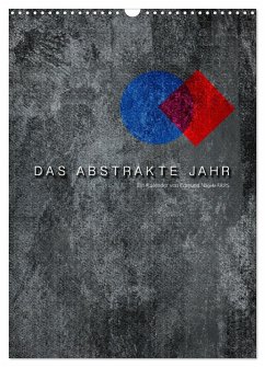 Das Abstrakte Jahr (Wandkalender 2026 DIN A3 hoch), CALVENDO Monatskalender Das Abstrakte Jahr (Wandkalender 2026 DIN A3 hoch), CALVENDO Monatskalender
