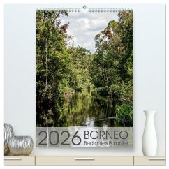 BORNEO Bedrohtes Paradies (hochwertiger Premium Wandkalender 2026 DIN A2 hoch), Kunstdruck in Hochglanz