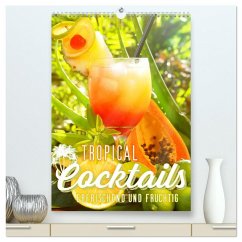 Tropical Cocktails - Erfrischend und fruchtig (hochwertiger Premium Wandkalender 2026 DIN A2 hoch), Kunstdruck in Hochglanz Tropical Cocktails - Erfrischend und fruchtig (hochwertiger Premium Wandkalender 2026 DIN A2 hoch), Kunstdruck in Hochglanz