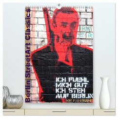 Berlin StreetArt Classics (hochwertiger Premium Wandkalender 2026 DIN A2 hoch), Kunstdruck in Hochglanz Berlin StreetArt Classics (hochwertiger Premium Wandkalender 2026 DIN A2 hoch), Kunstdruck in Hochglanz
