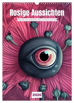 Cover Rosige Aussichten - Diese Blumen beobachten dich auf Schritt und Tritt (Wandkalender 2026 DIN A3 hoch), CALVENDO Monatskalender