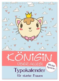 Königin über alles! Typokalender für starke Frauen (Wandkalender 2026 DIN A4 hoch), CALVENDO Monatskalender