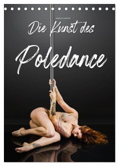 Die Kunst des Poledance (Tischkalender 2026 DIN A5 hoch), CALVENDO Monatskalender Die Kunst des Poledance (Tischkalender 2026 DIN A5 hoch), CALVENDO Monatskalender