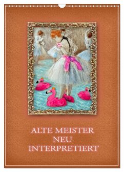 Alte Meister neu interpretiert (Wandkalender 2026 DIN A3 hoch), CALVENDO Monatskalender Alte Meister neu interpretiert (Wandkalender 2026 DIN A3 hoch), CALVENDO Monatskalender