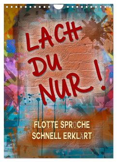 Lach du nur! - Flotte Sprüche schnell erklärt (Wandkalender 2026 DIN A4 hoch), CALVENDO Monatskalender Lach du nur! - Flotte Sprüche schnell erklärt (Wandkalender 2026 DIN A4 hoch), CALVENDO Monatskalender