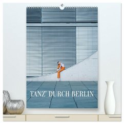 Tanz' durch Berlin (hochwertiger Premium Wandkalender 2026 DIN A2 hoch), Kunstdruck in Hochglanz