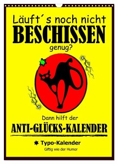Läuft´s noch nicht beschissen genug? Dann hilft der Anti-Glücks-Kalender! (Wandkalender 2026 DIN A3 hoch), CALVENDO Monatskalender Läuft´s noch nicht beschissen genug? Dann hilft der Anti-Glücks-Kalender! (Wandkalender 2026 DIN A3 hoch), CALVENDO Monatskalender