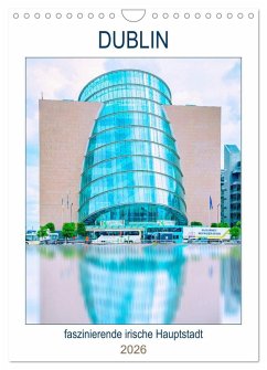 Dublin - faszinierende irische Hauptstadt (Wandkalender 2026 DIN A4 hoch), CALVENDO Monatskalender
