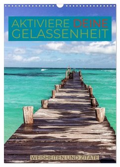Aktiviere deine Gelassenheit Weisheiten und Zitate (Wandkalender 2026 DIN A3 hoch), CALVENDO Monatskalender