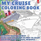 My Cruise - Cruise Ship Coloring Book for Adults & Kids (Relaxing Ocean) My Cruise - Cruise Ship Coloring Book for Adults & Kids (Relaxing Ocean)