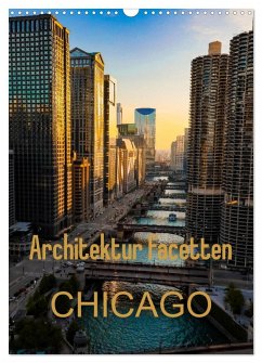 Architektur Facetten Chicago 2026 (Wandkalender 2026 DIN A3 hoch), CALVENDO Monatskalender