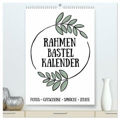 Rahmen Bastel-Kalender - DIY Fotos-Sprüche-Zitate (hochwertiger Premium Wandkalender 2026 DIN A2 hoch), Kunstdruck in Hochglanz
