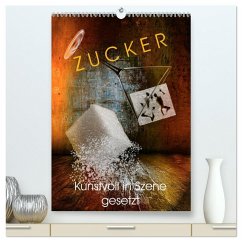 Cover ZUCKER - kunstvoll in Szene gesetzt (hochwertiger Premium Wandkalender 2026 DIN A2 hoch), Kunstdruck in Hochglanz