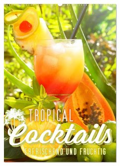 Tropical Cocktails - Erfrischend und fruchtig (Wandkalender 2026 DIN A2 hoch), CALVENDO Monatskalender Tropical Cocktails - Erfrischend und fruchtig (Wandkalender 2026 DIN A2 hoch), CALVENDO Monatskalender