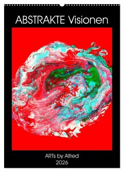 Abstrakte Visionen (Wandkalender 2026 DIN A2 hoch), CALVENDO Monatskalender Abstrakte Visionen (Wandkalender 2026 DIN A2 hoch), CALVENDO Monatskalender