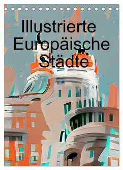 Illustrierte Europäische Städte (Tischkalender 2026 DIN A5 hoch), CALVENDO Monatskalender Illustrierte Europäische Städte (Tischkalender 2026 DIN A5 hoch), CALVENDO Monatskalender