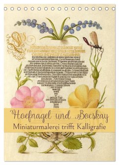 Hoefnagel und Bocskay - Miniaturmalerei trifft Kalligrafie (Tischkalender 2026 DIN A5 hoch), CALVENDO Monatskalender Hoefnagel und Bocskay - Miniaturmalerei trifft Kalligrafie (Tischkalender 2026 DIN A5 hoch), CALVENDO Monatskalender