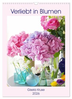 Verliebt in Blumen (Wandkalender 2026 DIN A3 hoch), CALVENDO Monatskalender