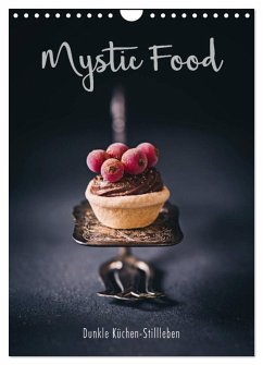 Mystic Food Dunkle Küchen-Stillleben (Wandkalender 2026 DIN A4 hoch), CALVENDO Monatskalender