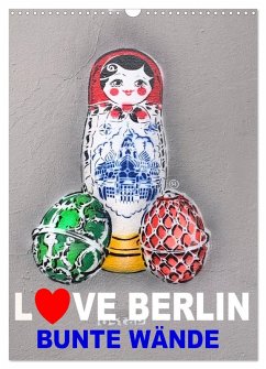 LOVE BERLIN - BUNTE WÄNDE (Wandkalender 2026 DIN A3 hoch), CALVENDO Monatskalender