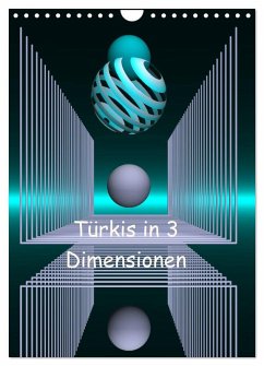 Türkis in 3 Dimensionen (Wandkalender 2026 DIN A4 hoch), CALVENDO Monatskalender Türkis in 3 Dimensionen (Wandkalender 2026 DIN A4 hoch), CALVENDO Monatskalender