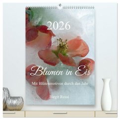 Blumen in Eis (hochwertiger Premium Wandkalender 2026 DIN A2 hoch), Kunstdruck in Hochglanz
