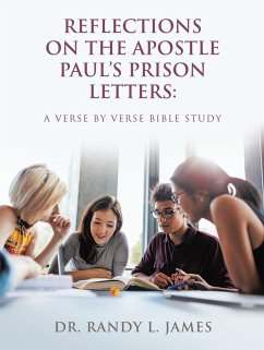 Reflections on the Apostle Paul's Prison Letters: A Verse by Verse Bible Study (eBook, ePUB) Reflections on the Apostle Paul's Prison Letters: A Verse by Verse Bible Study (eBook, ePUB)