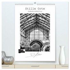 Stille Orte - Industriekultur (hochwertiger Premium Wandkalender 2026 DIN A2 hoch), Kunstdruck in Hochglanz