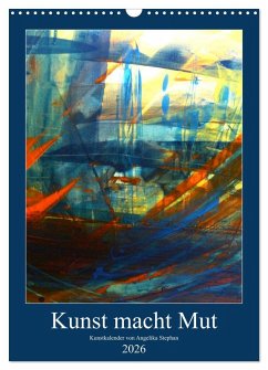Kunst macht Mut (Wandkalender 2026 DIN A3 hoch), CALVENDO Monatskalender Kunst macht Mut (Wandkalender 2026 DIN A3 hoch), CALVENDO Monatskalender