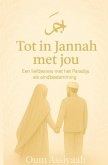 Tot in Jannah met jou Tot in Jannah met jou