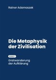 Metaphysik der Zivilisation Bd. 1 Metaphysik der Zivilisation Bd. 1