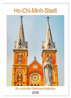Ho-Chi-Minh-Stadt - die schönsten Sehenswürdigkeiten (Wandkalender 2026 DIN A3 hoch), CALVENDO Monatskalender