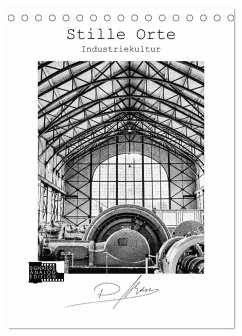 Stille Orte - Industriekultur (Tischkalender 2026 DIN A5 hoch), CALVENDO Monatskalender