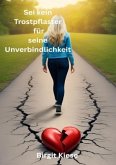 Sei kein Trostpflaster für seine Unverbindlichkeit Sei kein Trostpflaster für seine Unverbindlichkeit