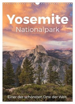Yosemite Nationalpark - Einer der schönsten Orte der Welt. (Wandkalender 2026 DIN A3 hoch), CALVENDO Monatskalender Yosemite Nationalpark - Einer der schönsten Orte der Welt. (Wandkalender 2026 DIN A3 hoch), CALVENDO Monatskalender
