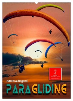 Paragliding - extrem aufregend (Wandkalender 2026 DIN A2 hoch), CALVENDO Monatskalender Paragliding - extrem aufregend (Wandkalender 2026 DIN A2 hoch), CALVENDO Monatskalender